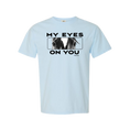 Load image into Gallery viewer, My Eyes On You Unisex - Comfort Colors Heavy Weight T-Shirt