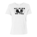 Load image into Gallery viewer, My Eyes On You Women's SS T-Shirt
