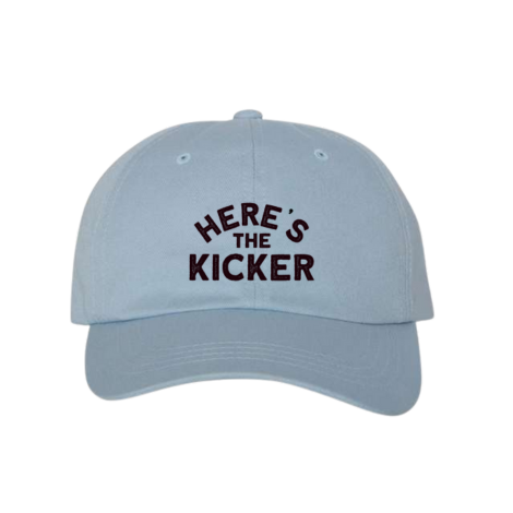 Here's the Kicker Dad Hat